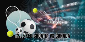 tỷ lệ kèo croatia vs canada