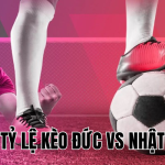 tỷ lệ kèo đức vs nhật